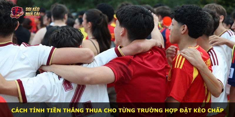 Cách tính tiền thắng thua cho từng trường hợp đặt kèo chấp